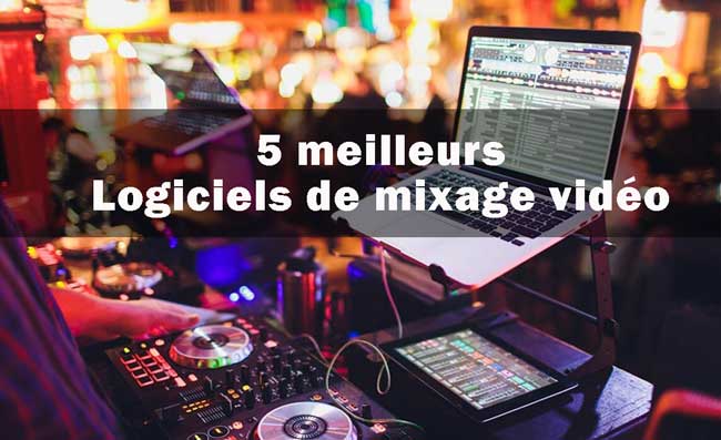 meilleurs logiciels de mixage vidéo