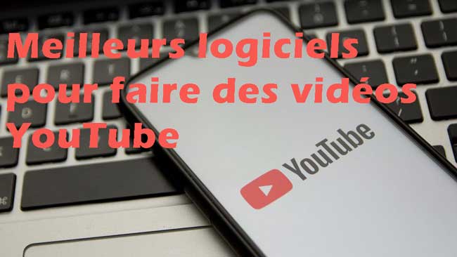 meilleur logiciel pour faire des vidéos