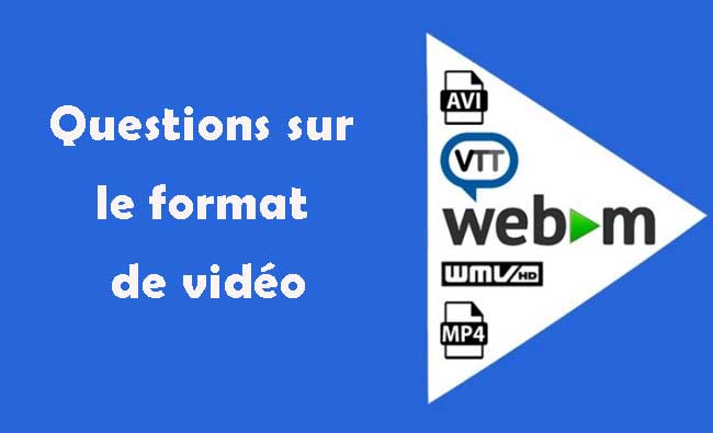 questions à propos de formats de vidéo