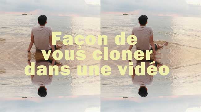 comment vous cloner dans une vidéo