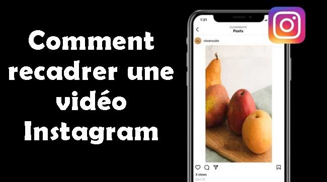 comment recadrer une vidéo instagram