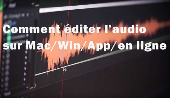 comment éditer l'audio