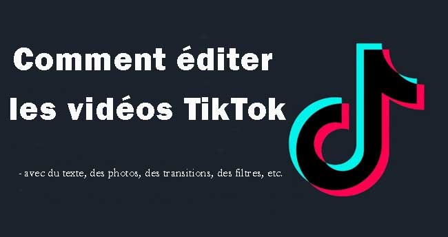 comment éditer les vidéos tiktok