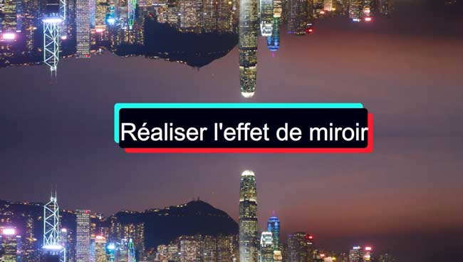 comment mettre une vidéo en miroir