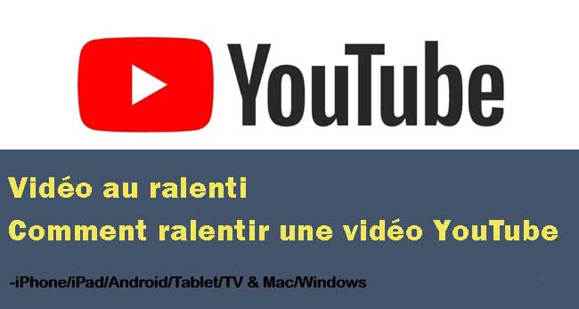 comment ralentir une vidéo youtube