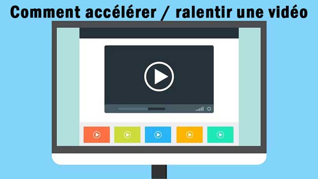 comment accélérer et ralentir une vidéo