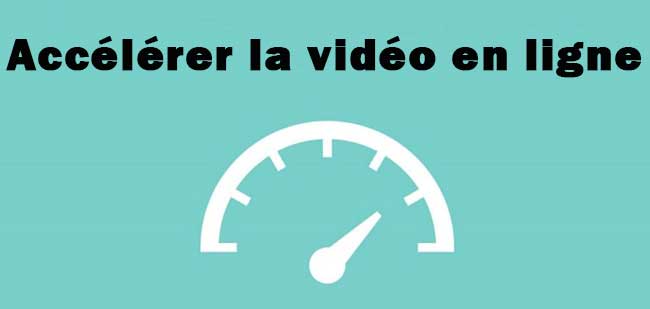 accélérer une vidéo